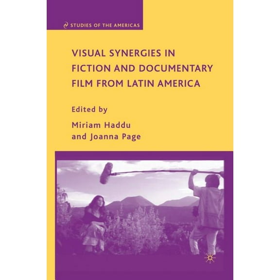 Studies of the Americas Visual Synergies in Fiction and Documentary Film from Latin America, (Paperback)