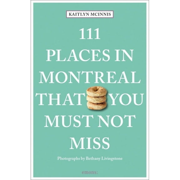 111 Places 111 Places in Montreal That You Must Not Miss, (Paperback)