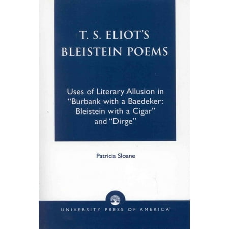 T.S. Eliot's Bleistein Poems : Uses of Literary Allusion in 'Burbank with a Baedeker, Bleistein with a Cigar' and 'Dirge'
