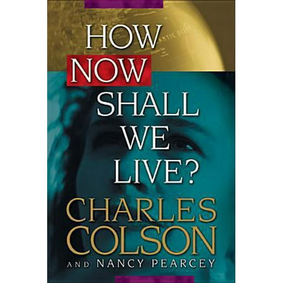 Pre-Owned How Now Shall We Live? (Hardcover) 0842318089 9780842318082