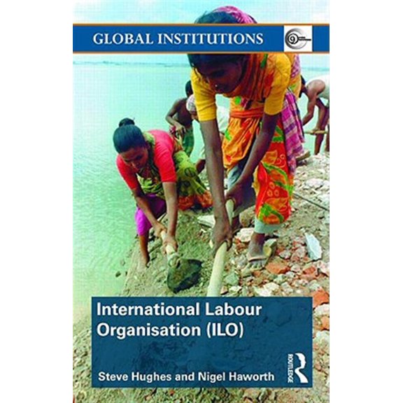 Pre-Owned Global Institutions International Labour Organization (Ilo): Coming in from the Cold, (Paperback)