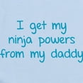 thumbnail image 2 of CafePress - I Get My Ninja Powers From My Daddy Infant Bodysui - Baby Light Bodysuit, Size Newborn - 24 Months, 2 of 4