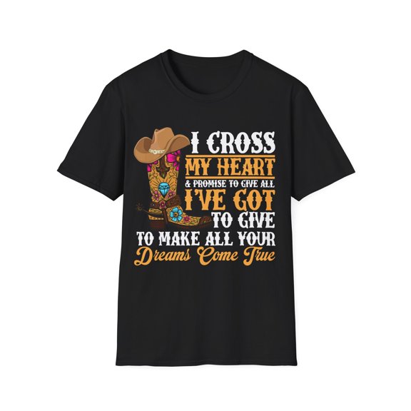 Cowgirl Boots & Hat I Cross My Heart Western Country Cowboys Unisex T-Shirt
