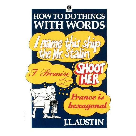 Oxford Paperbacks How to Do Things with Words The William James Lectures delivered in Harvard University in 1955 2usee, (Paperback)
