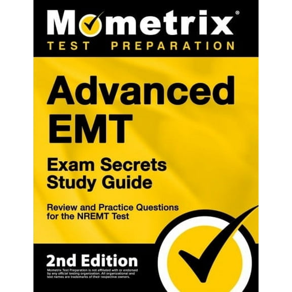 Advanced EMT Exam Secrets Study Guide - Review and Practice Questions for the Nremt Test: [2nd Edition] (Paperback)