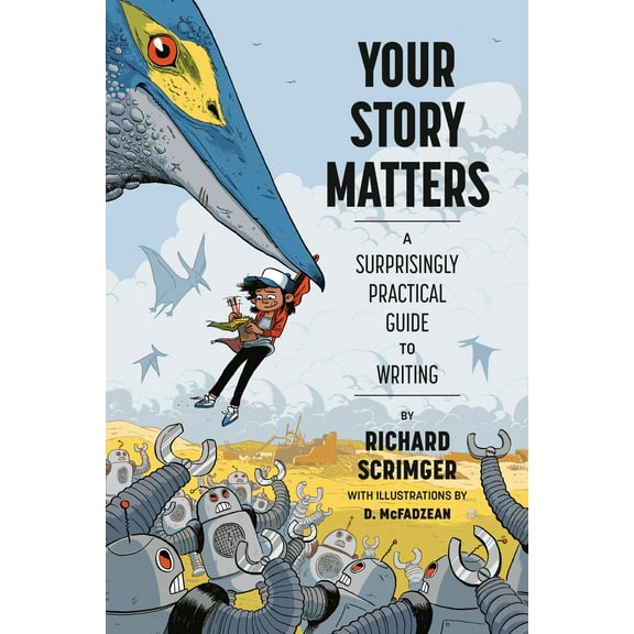 Your Story Matters : A Surprisingly Practical Guide to Writing (Hardcover)