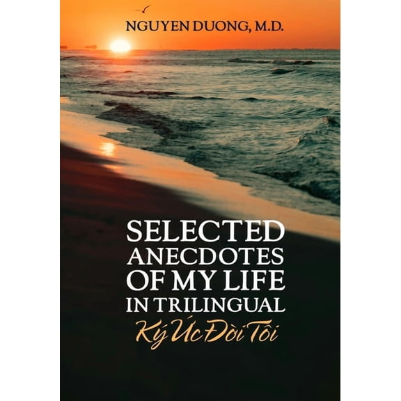 Selected Anecdotes Of My Life (Ký Ức Đời Tôi) (In Trilingual), (Paperback)