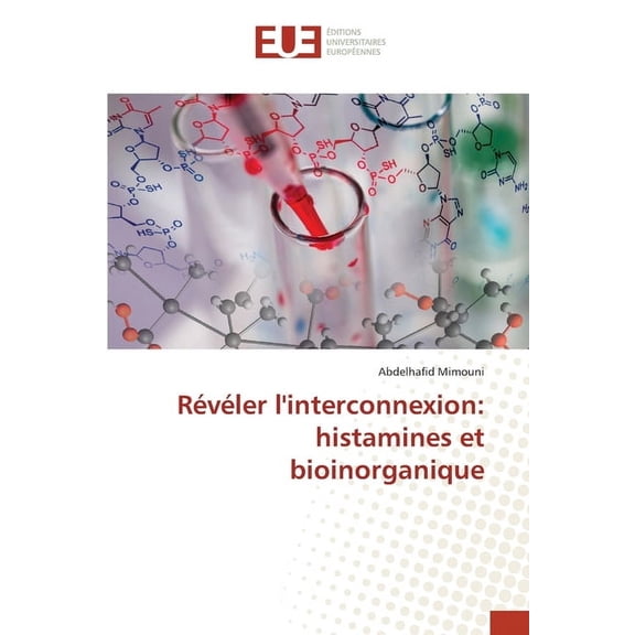 Révéler l'interconnexion: histamines et bioinorganique, (Paperback)