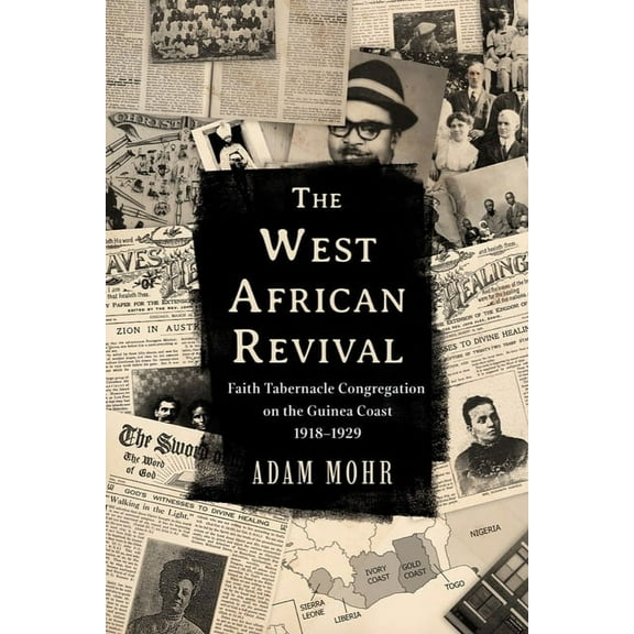 Studies in World Christianity The West African Revival: Faith Tabernacle Congregation on the Guinea Coast, 1918-1929, (Hardcover)