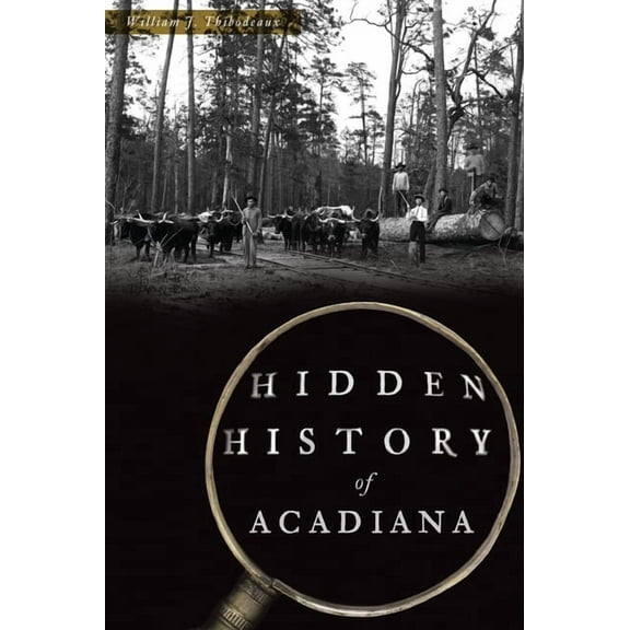Hidden History of Acadiana (Paperback)