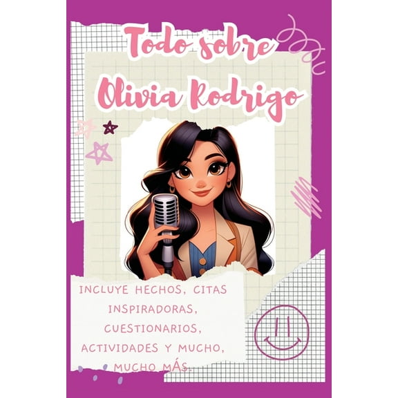 Todo sobre Olivia Rodrigo: Incluye hechos, citas inspiradoras, cuestionarios, actividades y mucho, mucho más., (Paperback)