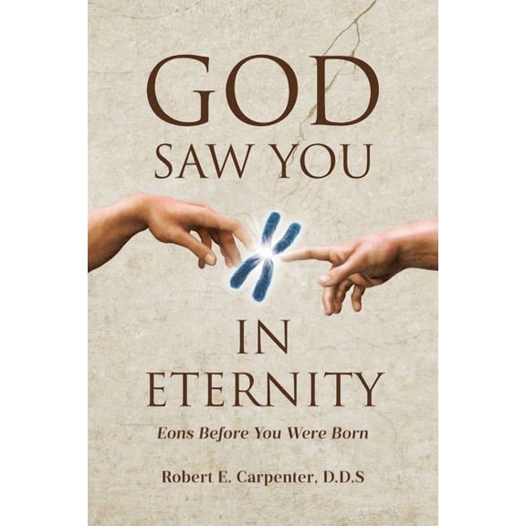 God Saw You: IN ETERNITY Eons Before You Were Born, (Paperback)