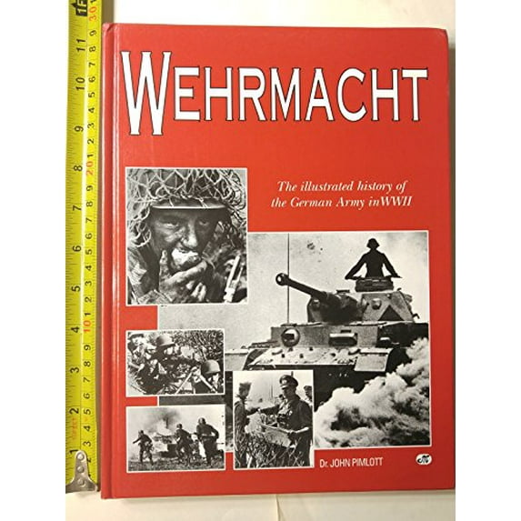 Pre-Owned Wehrmacht : The Illustrated History of the German Army in World War II (Hardcover)