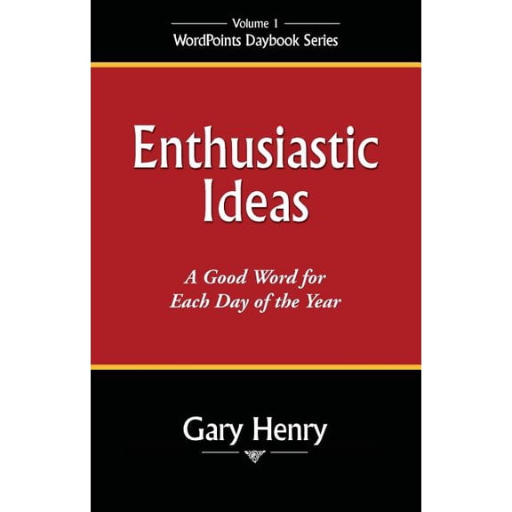 Wordpoints Daybook Enthusiastic Ideas: A Good Word for Each Day of the Year, Book 1, (Paperback)