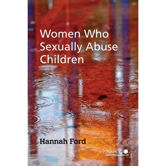 Wiley Child Protection & Policy Women Who Sexually Abuse Children, Book 12, (Paperback)