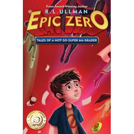 Epic Zero : Tales of a Not-So-Super 6th Grader
