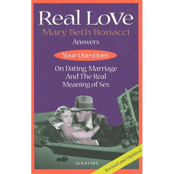 Real Love : Answers to Your Questions on Dating, Marriage and the Real  Meaning of Sex (Edition 2) (Paperback) - Walmart.com