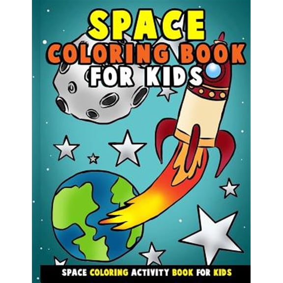 Pre-Owned Gift for Space Lovers: Space Coloring Book for Kids: Galactic Doodles and Astronauts in Outer Space with Aliens, Rocket Ships, Spaceships and All the Planets of the Solar System - Activity Book for To