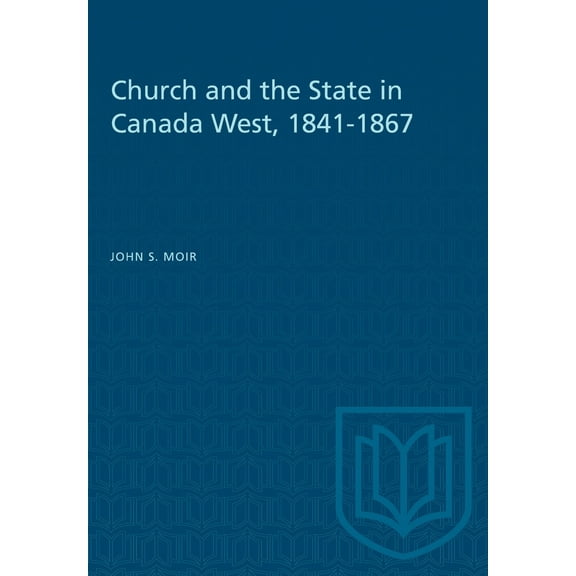Heritage: Church and the State in Canada West, 1841-1867 (Paperback)