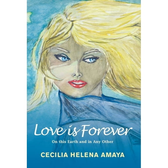 Love Is Forever: On This Earth and in Any Other (Hardcover)