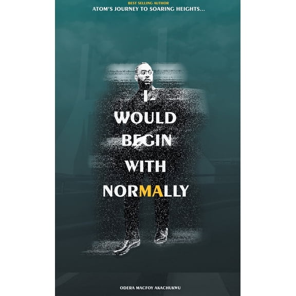 I Would Begin With Normally: ATOM's Journey to Soaring Heights, (Hardcover)