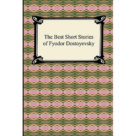 The Best Short Stories of Fyodor Dostoyevsky (World's Best Short Stories)