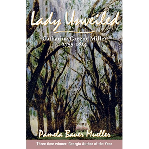 Pre-Owned Lady Unveiled: Catharine Greene Miller 1755-1814 (Paperback) 098091633X 9780980916331