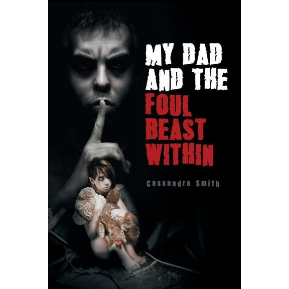 My Dad and the Foul Beast Within (Paperback) by Cassandra Smith