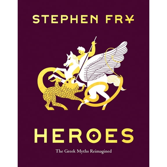 Stephen Frys Greek Myths Heroes: The Greek Myths Reimagined, (Hardcover)