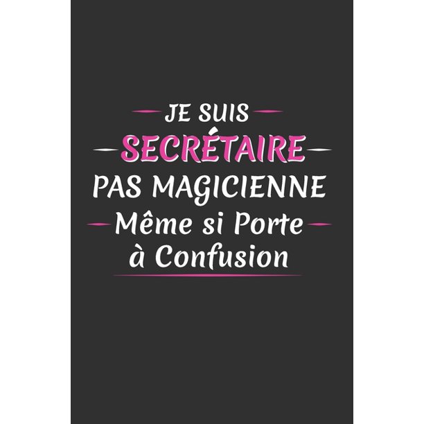 Je Suis Secretaire Pas Magicienne Meme Si Porte A Confusion Cadeau Secretaire Original Paperback Walmart Com
