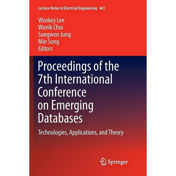 Lecture Notes in Electrical Engineering Proceedings of the 7th International Conference on Emerging Databases: Technologies, Applications, and Theory, Book 461, (Paperback)