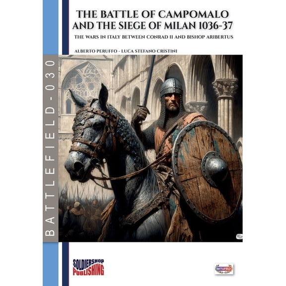 The battle of Campomalo and the siege of Milan 1036-37, (Paperback)