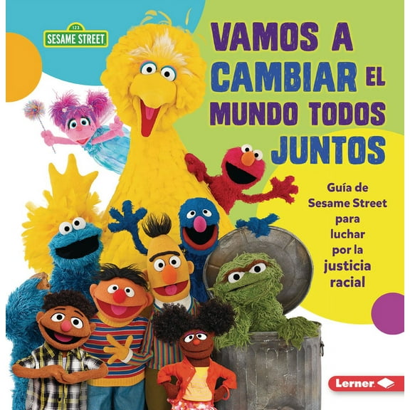 Vamos a Cambiar El Mundo Todos Juntos (Come Together, Change the World): GuÃ­a de Sesame Street (R) Para Luchar Por La Ju, (Paperback)
