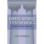 Pre-Owned Expert Witness Training: Profit from Your Expertise (Paperback) 1928564224 9781928564225
