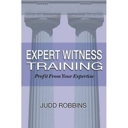 Pre-Owned Expert Witness Training: Profit from Your Expertise (Paperback) 1928564224 9781928564225