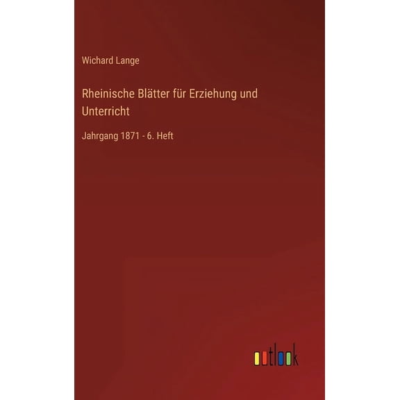 Rheinische Blätter für Erziehung und Unterricht: Jahrgang 1871 - 6. Heft (Hardcover)
