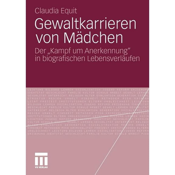 Gewaltkarrieren Von MÃ¤dchen: Der "Kampf Um Anerkennung" in Biografischen LebensverlÃ¤ufen, (Paperback)