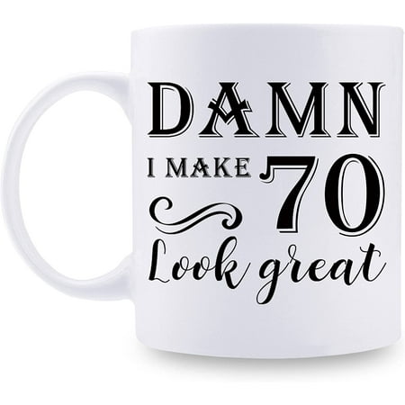 

70th Birthday Gifts for Women Men - Damn I Make 70 Look Great Mug - 70 Year Old Present Ideas for Wife Husband Mom Dad Sisters Brothers Friends Coworkers - 11 oz Coffee Mug