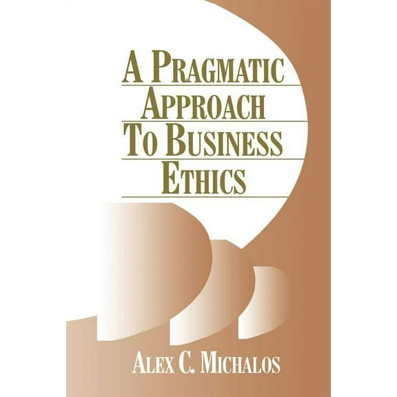 A Pragmatic Approach to Business Ethics, (Paperback)