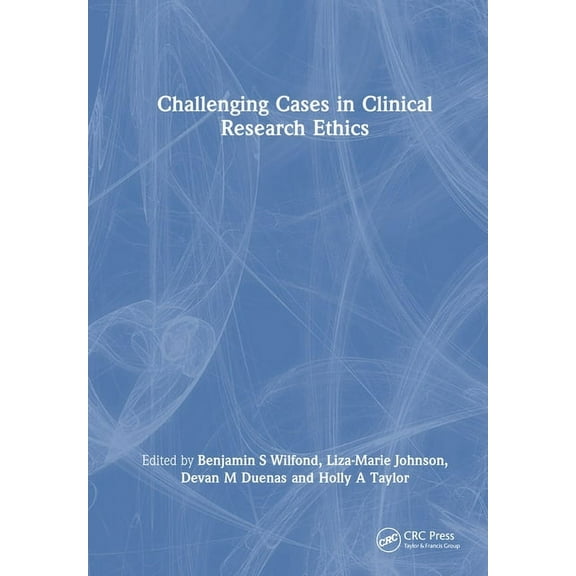 Challenging Cases in Clinical Research Ethics, (Hardcover)