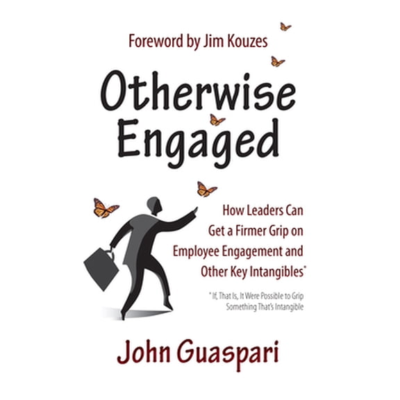 Pre-Owned Otherwise Engaged: How Leaders Can Get a Firmer Grip on Employee Engagement and Other Key Intangibles (Hardcover) 1938548337 9781938548338