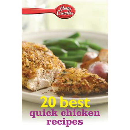 Betty Crocker 20 Best Quick Chicken Recipes -