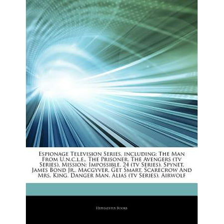 Articles on Espionage Television Series, Including: The Man from U.N.C.L.E, the Prisoner, the Avengers (TV Series), Mission: Impossible, 24 (TV Serie