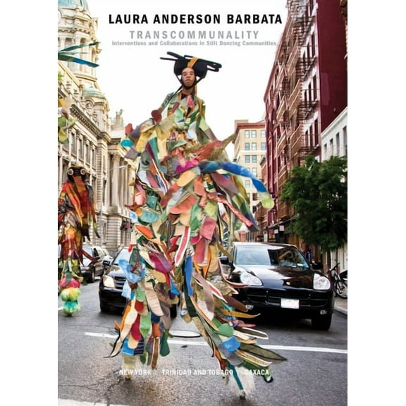 Laura Anderson Barbata: Transcommunality: Interventions and Collaborations in Stilt Dancing Communities (Hardcover)