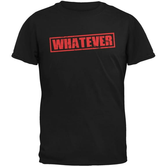 Whatever Black Adult T-Shirt - X-Large