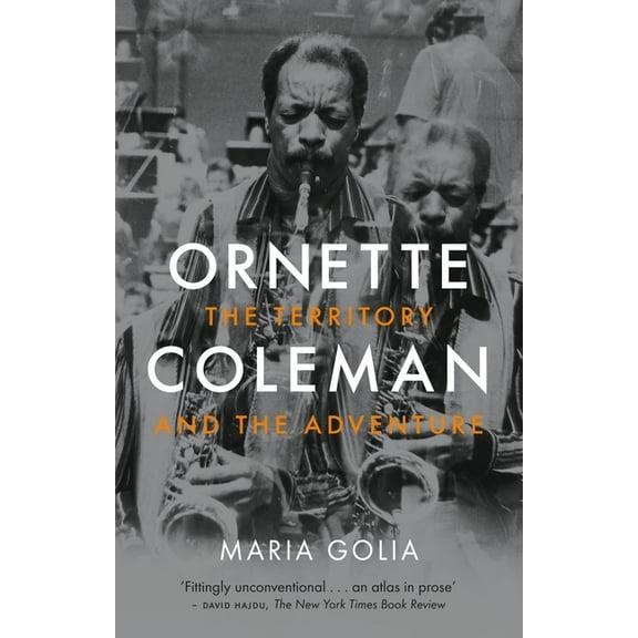 Ornette Coleman: The Territory and the Adventure, (Paperback)