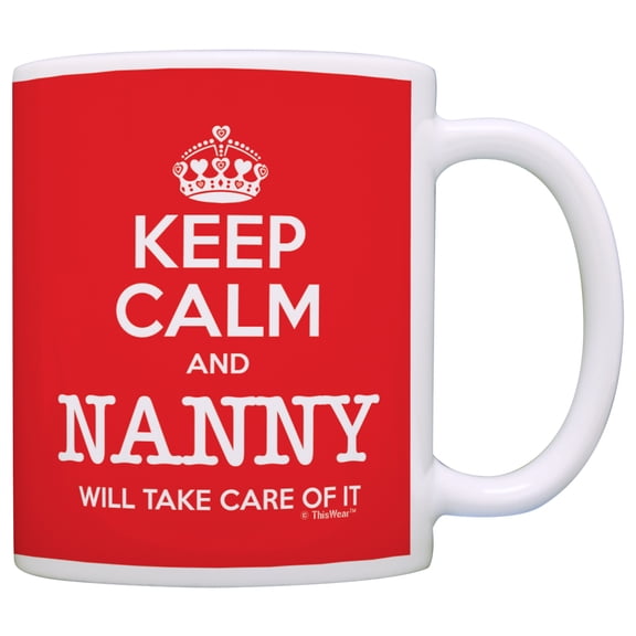 ThisWear Nanny Mothers Day Gift Keep Calm Nanny Will Take Care of It Nanny Coffee Mug Red