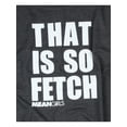 thumbnail image 5 of Mean Girls Womens' Plus Size That Is So Fetch Crew T-Shirt, 5 of 5