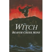 The Witch of Beaver Creek Mine (Hardcover)