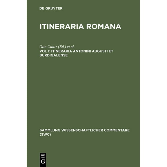 Sammlung Wissenschaftlicher Commentare ( Itineraria Antonini Augusti et Burdigalense, (Hardcover)